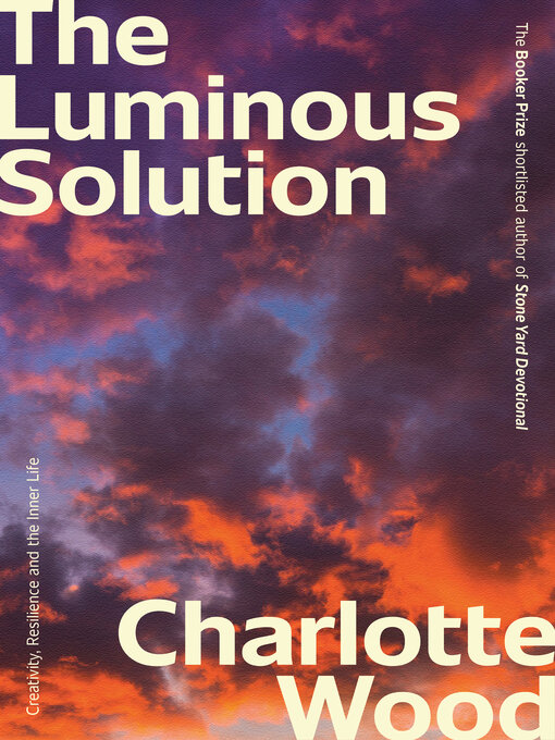 Title details for The Luminous Solution by Charlotte Wood - Wait list